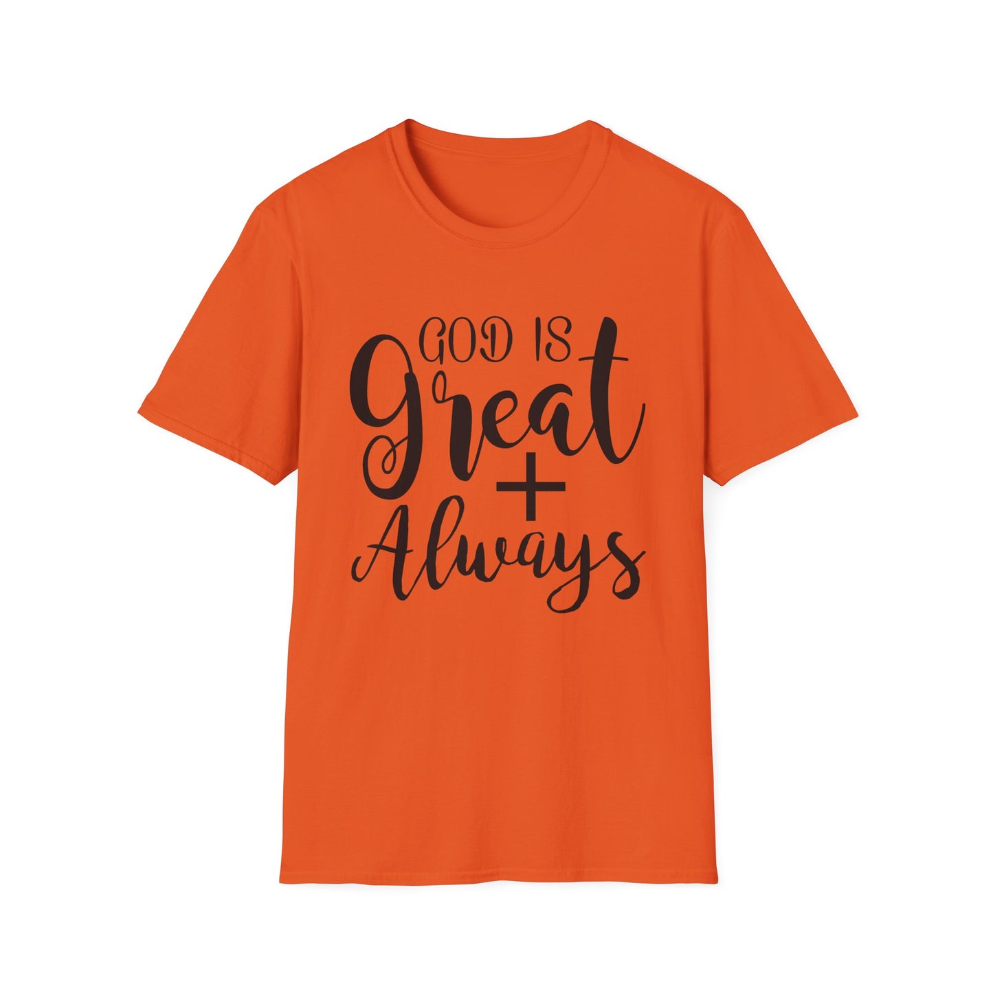 Good is great ALWAYS T-Shirt