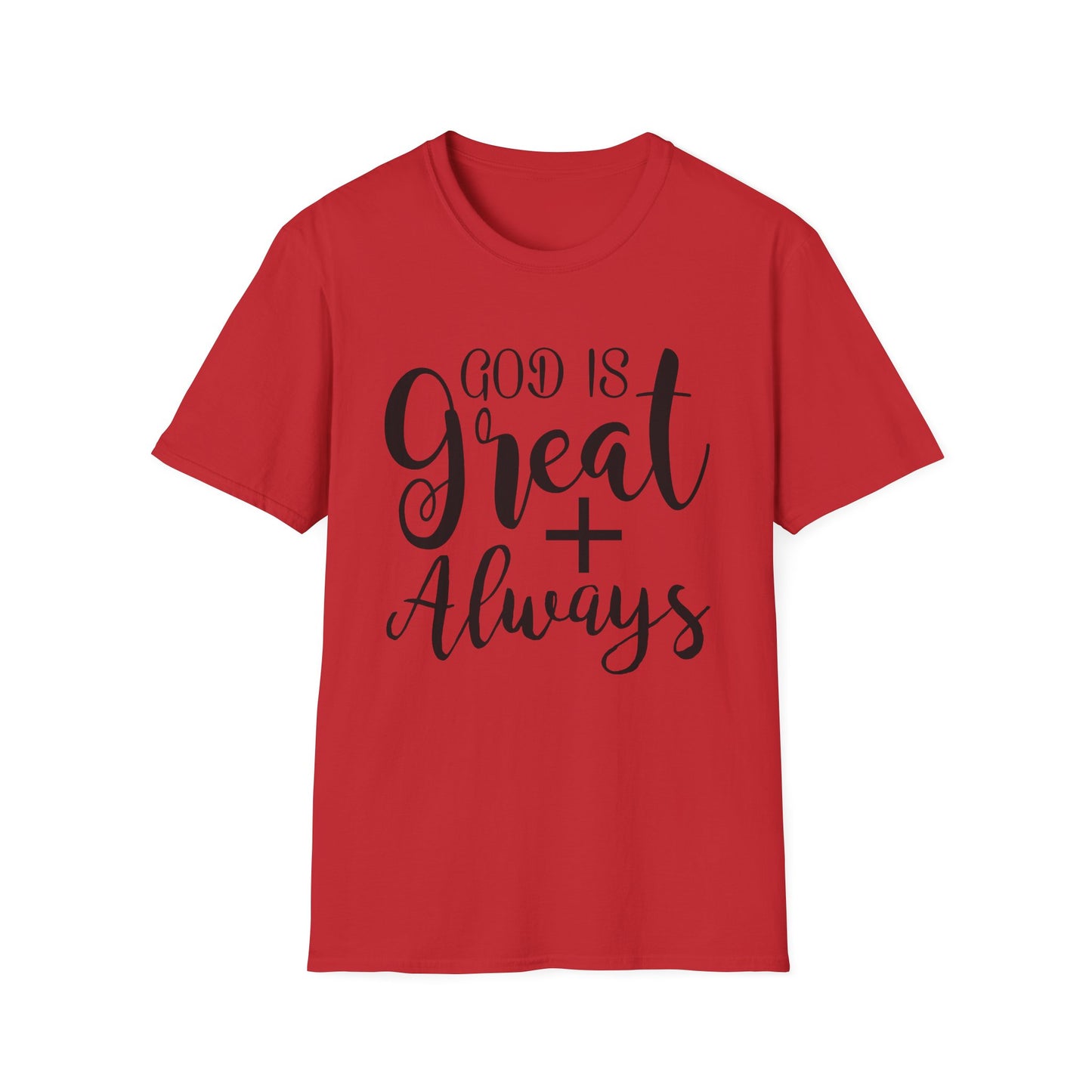 Good is great ALWAYS T-Shirt