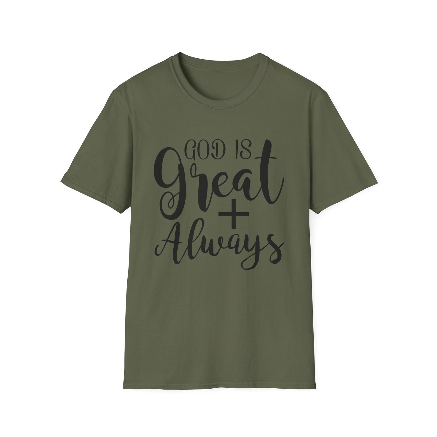 Good is great ALWAYS T-Shirt