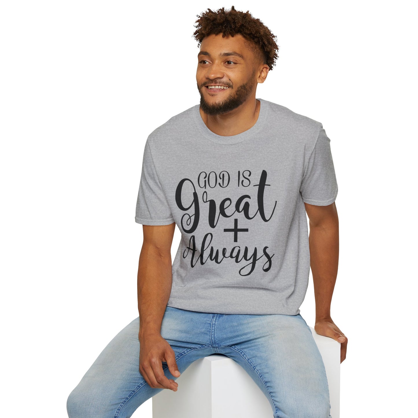 Good is great ALWAYS T-Shirt