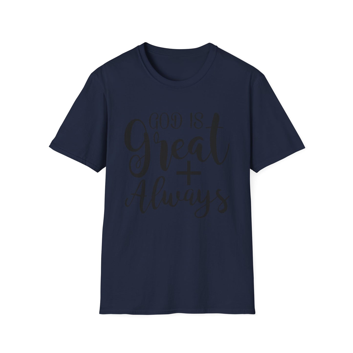 Good is great ALWAYS T-Shirt