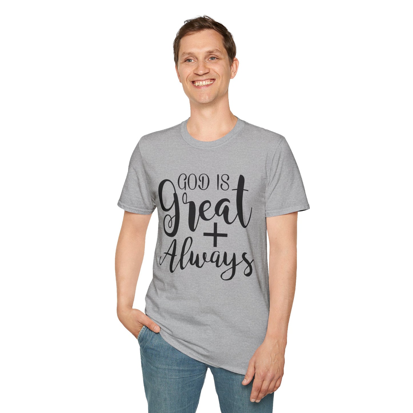 Good is great ALWAYS T-Shirt