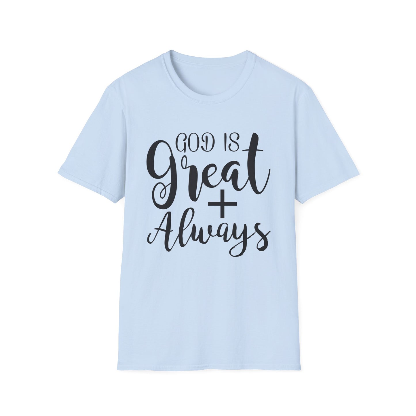 Good is great ALWAYS T-Shirt