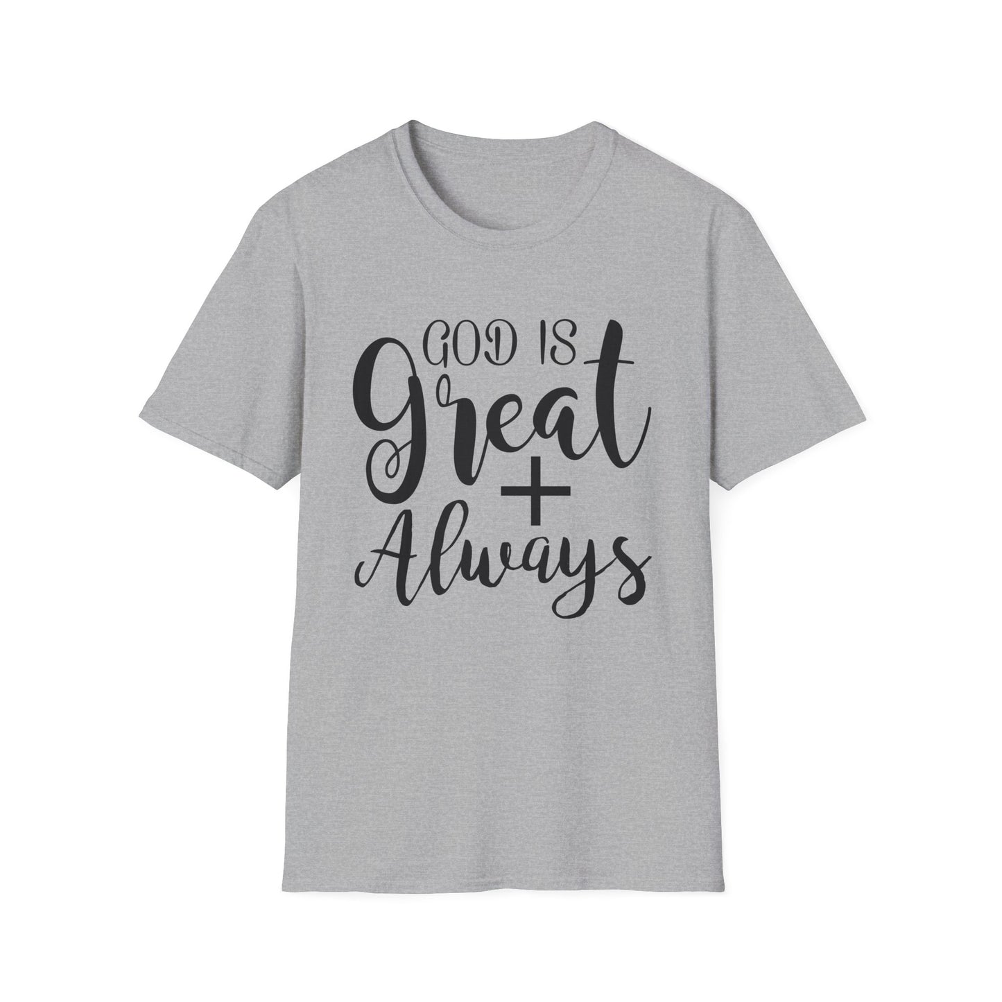 Good is great ALWAYS T-Shirt